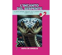 L’Incanto del Serpente - UN LIBRO CHE TI SVEGLIA, TI SCUOTE, TI SALVA.: "Le parole dell'uomo impegnato che ti promette tutto, tranne la verità"