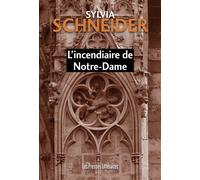 L’incendiaire de Notre-Dame - Sylvia Schneider - Presses Litteraires - broché - Roman