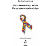 L’inclusion des enfants autistes - Une perspective psychanalytique