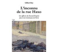 L’inconnu de la rue Haxo : Un officier du Second Empire face à la Commune de Paris - Gilbert Roy - Complicites Eds - broché - Roman