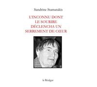 L’inconnu dont le sourire déclencha un serrement de coeur - Sandrine Stamatakis - Le Realgar - broché - Essai