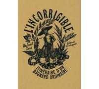 L’Incorrigible: Itinéraire d’un bagnard ordinaire