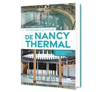 L’incroyable Aventure de Nancy Thermal Histoire d’Eaux - Marie-Catherine Tallot - Klopp Gerard - relié - Beau livre