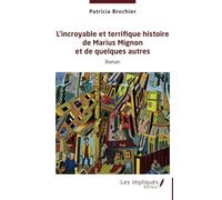 L’incroyable et terrifique histoire de Marius Mignon et de quelques autres