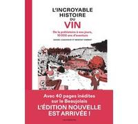 L' Incroyable Histoire du vin - De la préhistoire à nos jours, 10 000 ans d'aventure Daniel Casanave (Dessinateur), Daniel Casanave (Avant-propos), Benoist Simmat (Auteur), Benoist Simmat (Avant-propo