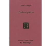 L' Inde au pied nu - Pierre Lartigue - La Bibliotheque - broché - Récit