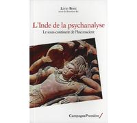 L'Inde de la psychanalyse: Le sous-continent de l'Inconscient