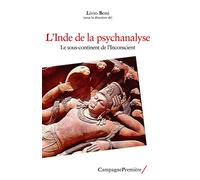 L’Inde de la psychanalyse Le sous-continent de l’Inconscient - Livio Boni - Campagne Premiere - broché - Essai