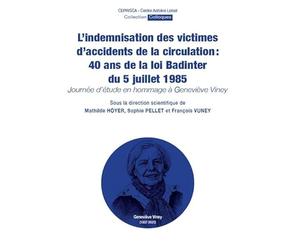 L’indemnisation des victimes d’accidents de la circulation : 40 ans de la loi Badinter du 5 juillet 1985: Journée d’étude en hommage à Geneviève Viney (33)