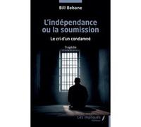 L’indépendance ou la soumission Bill Bebane (Auteur)