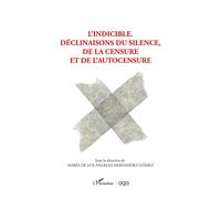 L' indicible. Déclinaisons du silence, de la censure et l'autocensure - María de los Ángeles Hernández Gómez - L'harmattan - broché - Essai