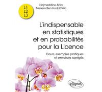 L’indispensable en statistiques et en probabilités pour la Licence Cours, exemples pratiques et exercices corrigés - Najmeddine Attia - Ellipses - broché - Scolaire / Universitaire