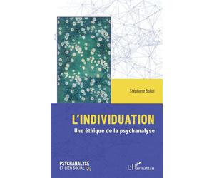 L’individuation Une éthique de la psychanalyse - Stéphane Bollut - L'harmattan - broché - Essai