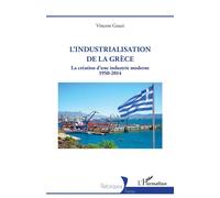 Vincent Gouzi – L’industrialisation de la Grèce – La création d’une industrie moderne 1950-2014