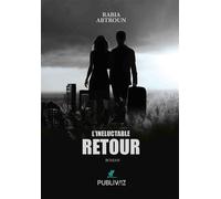 L’inéluctable Retour - Rabia Abtroun - Publiwiz - broché - Roman