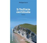 Philippe Eurin – L’infinie certitude – Roman – Broché