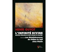 L’Infinité Divine depuis Philon le Juif jusqu’à Plotin: Suivi de Les Réminiscences de Philon le Juif chez Plotin