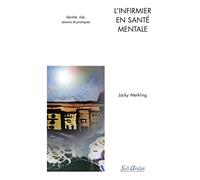 L'infirmier En Santé Mentale - Identité, Rôle, Savoirs Et Pratiques