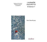 L’infirmière aujourd’hui - et demain ? Questions de formation, d’identité, évolutions et perspectives - Marie Pétrus-Krupsky - Seli Arslan - broché - Scolaire / Universitaire