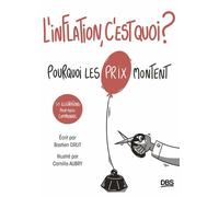 Aubry, Camille - L’inflation, c’est quoi ?: Pourquoi les prix montent
