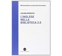 L' Inglese Nella Biblioteca 2.0. Corso Di Letture, Comprensione Ed Esercizi Guidati Per La Professione, La Didattica E I Concorsi