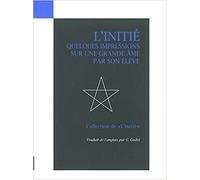 L’initié I - Quelques impressions sur une grande âme par son Quelques impressions sur une grande âme par son élève - Anonyme - Baconniere - broché - Livre