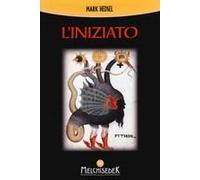 L' Iniziato. Un Viaggio Alla Ricerca Della Verità Nascosta Negli Antichi Misteri