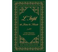L’Injil de Jésus le Messie: Livre premier selon Matthieu avec notes explicatives. Version Semeur
