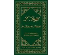 L’Injil de Jésus le Messie Livre premier selon Matthieu avec notes explicatives. Version Semeur - Collectif - Excelsis - relié - Essai
