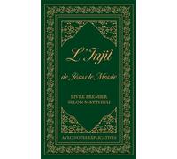 L’Injil de Jésus le Messie Livre premier selon Matthieu avec notes explicatives. Version Semeur - Collectif - Excelsis - relié - Essai