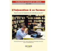L’injonction à se former Manuella Roupnel-Fuentes (Auteur), Simon Heichette (Auteur), Dominique Glaymann (Auteur)