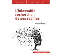 L’inlassable recherche de ses racines - Alberto Eiguer - In Press Eds - broché - Essai