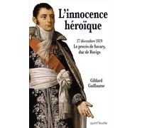 L’INNOCENCE HéROïQUE - 27 DéCEMBRE 1819LE PROCèS SAVARY, DUC DE ROVIGO