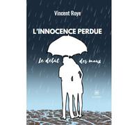 L’innocence perdue : Le début des maux - Pierre Boulanger - Le Lys Bleu - broché - Biographie