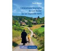 L’inracontable biographie du curé Meslier (ou son impossible mort) - Claude Marque - L'harmattan - broché - Roman