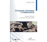 L’insomnie chronique à l’adolescence Genèse, fonctions et facteurs de chronicisation - Matthieu Julian - L'harmattan - broché - Essai