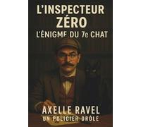 L’Inspecteur Zéro - L’Énigme du 7e Chat: Une comédie policière légère où un chat pourrait bien être le témoin clé