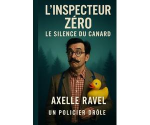 L’Inspecteur ZÉRO - Le Silence du Canard: Une enquête cosy et loufoque dans un village très tranquille… en apparence