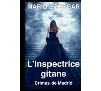 L’inspectrice gitane (Crimes de Madrid): UN THRILLER CAPTIVANT JUSQU’À LA DERNIÈRE PAGE