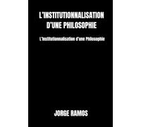 L’INSTITUTIONNALISATION D’UNE PHILOSOPHIE: Lorsque la Lumière Perd de Son Éclat