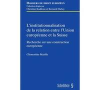 L institutionnalisation de la relation entre l union europeenne et la suisse Clémentine Mazille (Auteur)
