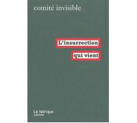 L' Insurrection qui vient - Comité Invisible - La Fabrique Eds - broché - Essai