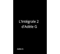 L’Intégrale 2 d’Adèle G