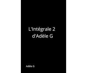 L’Intégrale 2 d’Adèle G