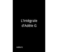 L’Intégrale d’Adèle G