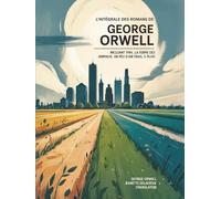 L’intégrale des romans de George Orwell: incluant 1984, La ferme des animaux, Un peu d’air frais, & plus! (Grapevine edition)