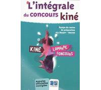 L INTEGRALE DU CONCOURS KINE: ANNALES OFFICIELLES CORRIGEES
