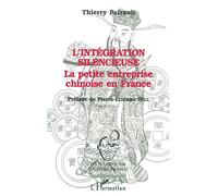 L 'intégration silencieuse La petite entreprise chinoise en France - Thierry Pairault - L'harmattan - broché - Livre