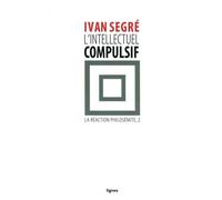 L' Intellectuel compulsif La réaction philosémite - Ivan Segré - Nouvelles Editions Lignes - broché - Essai