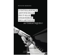 L’intelligence artificielle peut-elle engendrer des artistes authentiques ? - Hugues Bersini - Academie Royale Sciences Lettres - Poche - Essai